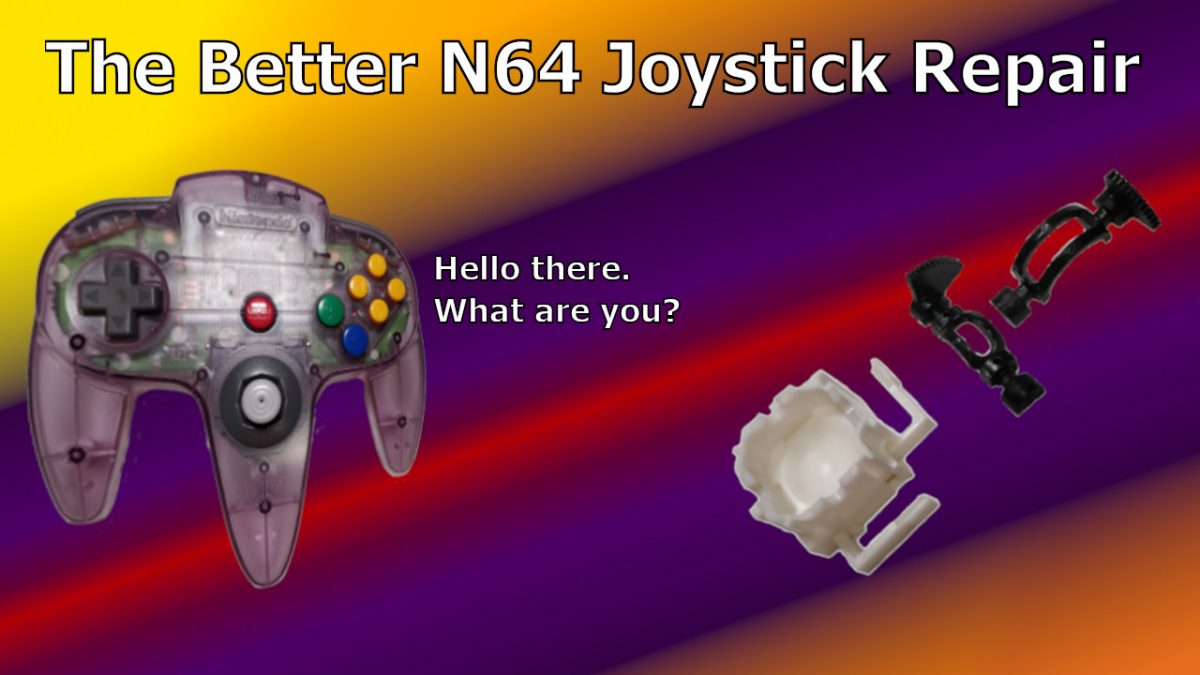 The Better N64 Joystick Repair